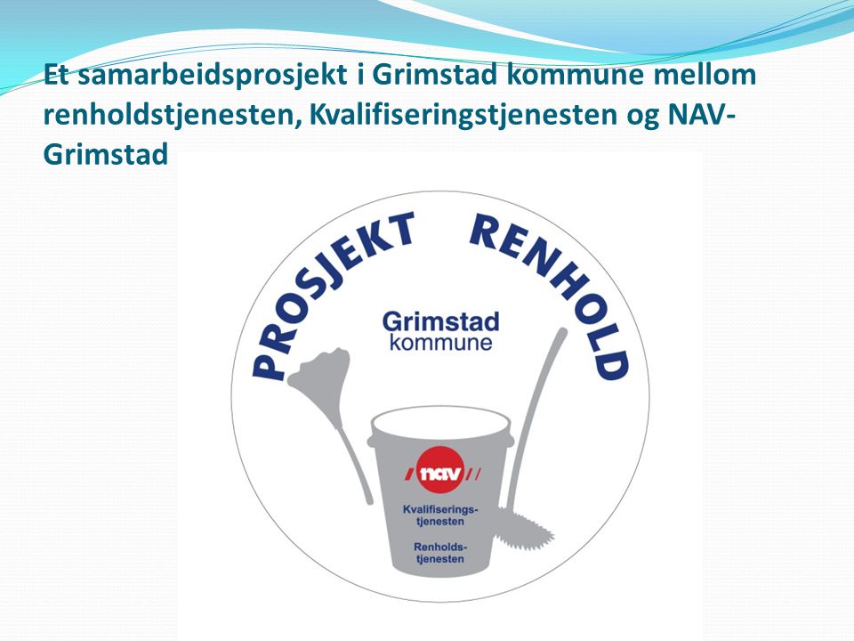 Et samarbeidsprosjekt i Grimstad kommune mellom renholdstjenesten, Kvalifiseringstjenesten og NAV-Grimstad