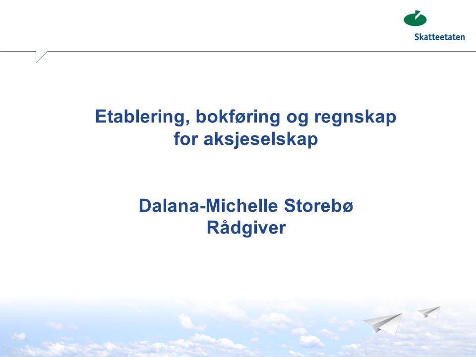 Etablering, bokføring og regnskap for aksjeselskap Dalana-Michelle Storebø Rådgiver