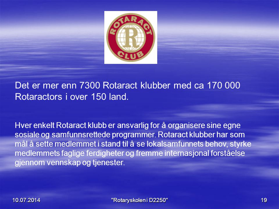 Det er mer enn 7300 Rotaract klubber med ca Rotaractors i over 150 land.