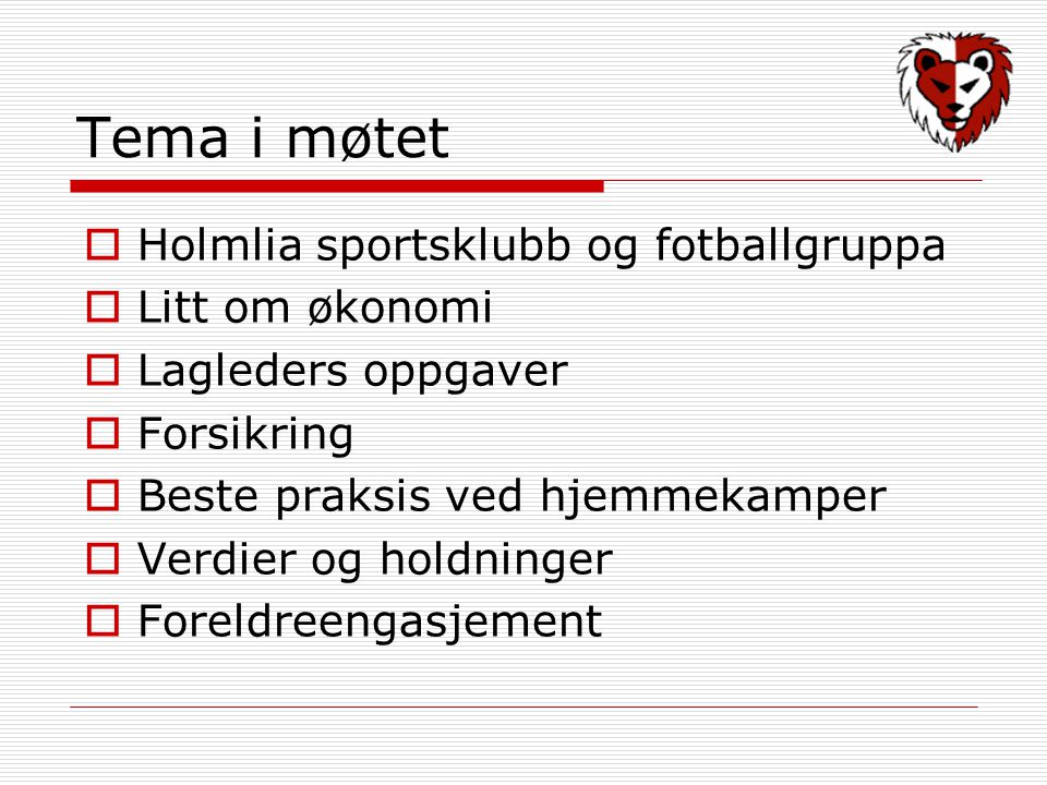Tema i møtet Holmlia sportsklubb og fotballgruppa Litt om økonomi