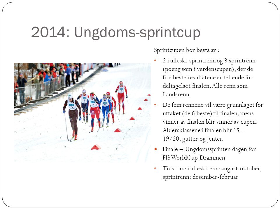 2014: Ungdoms-sprintcup Sprintcupen bør bestå av :