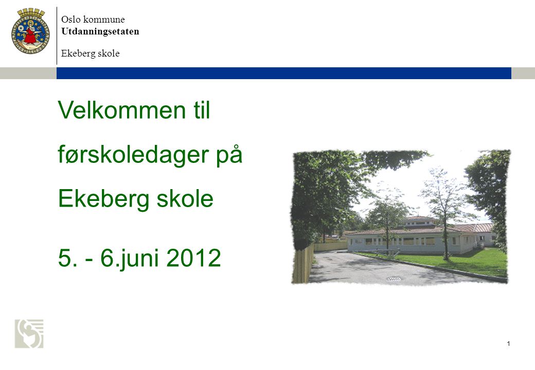 Velkommen til førskoledager på Ekeberg skole juni 2012