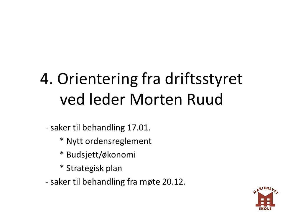 4. Orientering fra driftsstyret ved leder Morten Ruud