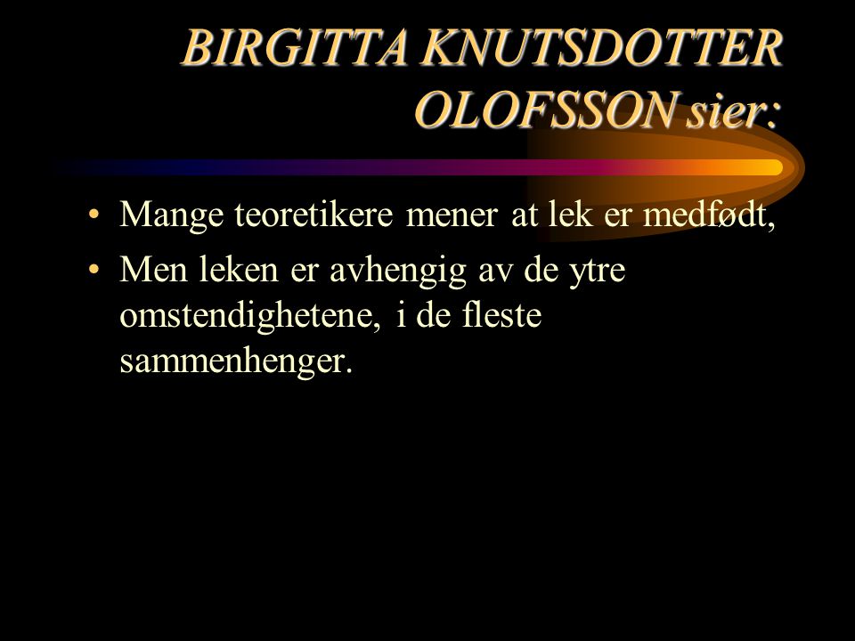 BIRGITTA KNUTSDOTTER OLOFSSON sier: