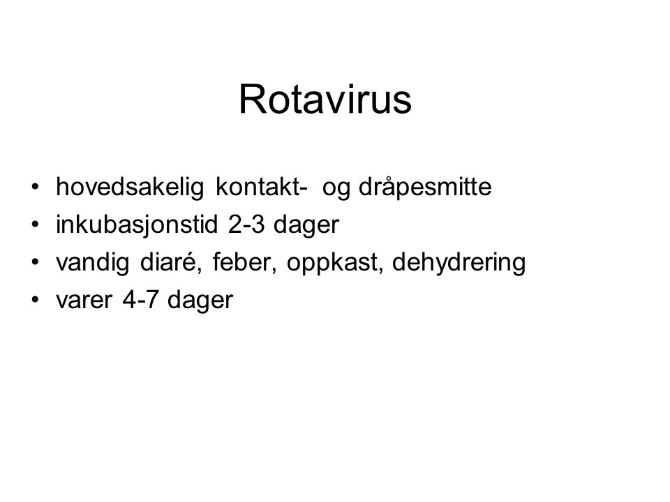 Rotavirus hovedsakelig kontakt- og dråpesmitte