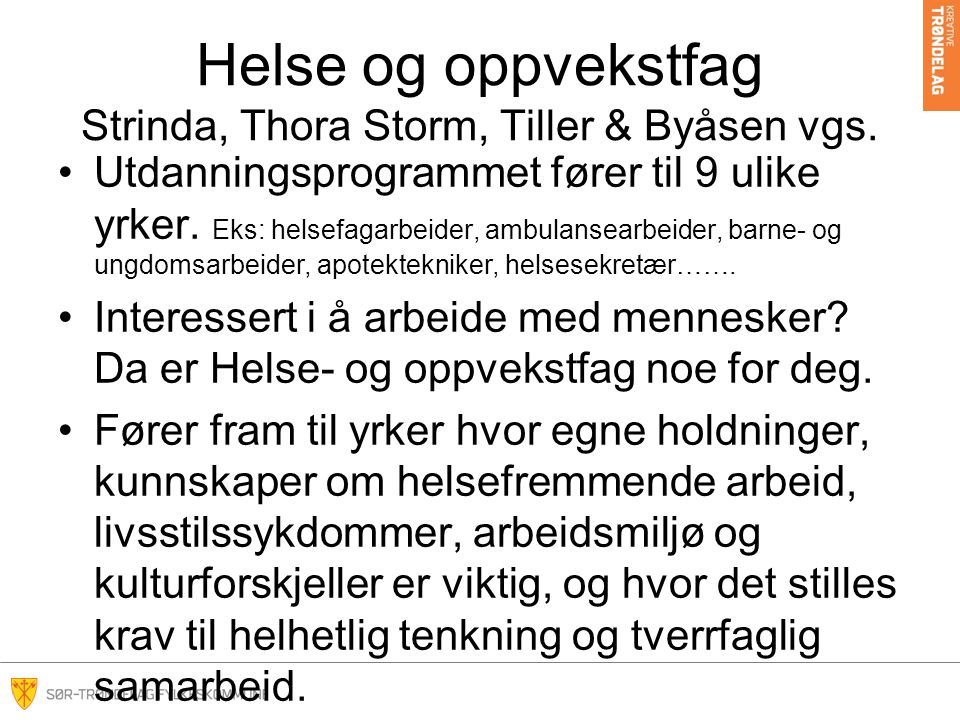 Helse og oppvekstfag Strinda, Thora Storm, Tiller & Byåsen vgs.