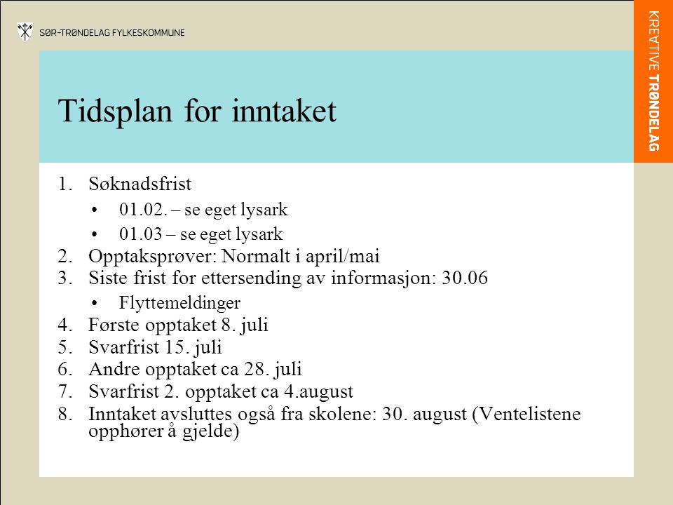 Tidsplan for inntaket Søknadsfrist Opptaksprøver: Normalt i april/mai