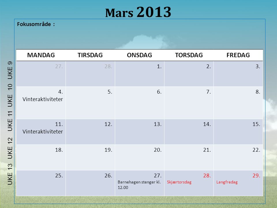 Mars 2013 MANDAG TIRSDAG ONSDAG TORSDAG FREDAG Fokusområde :