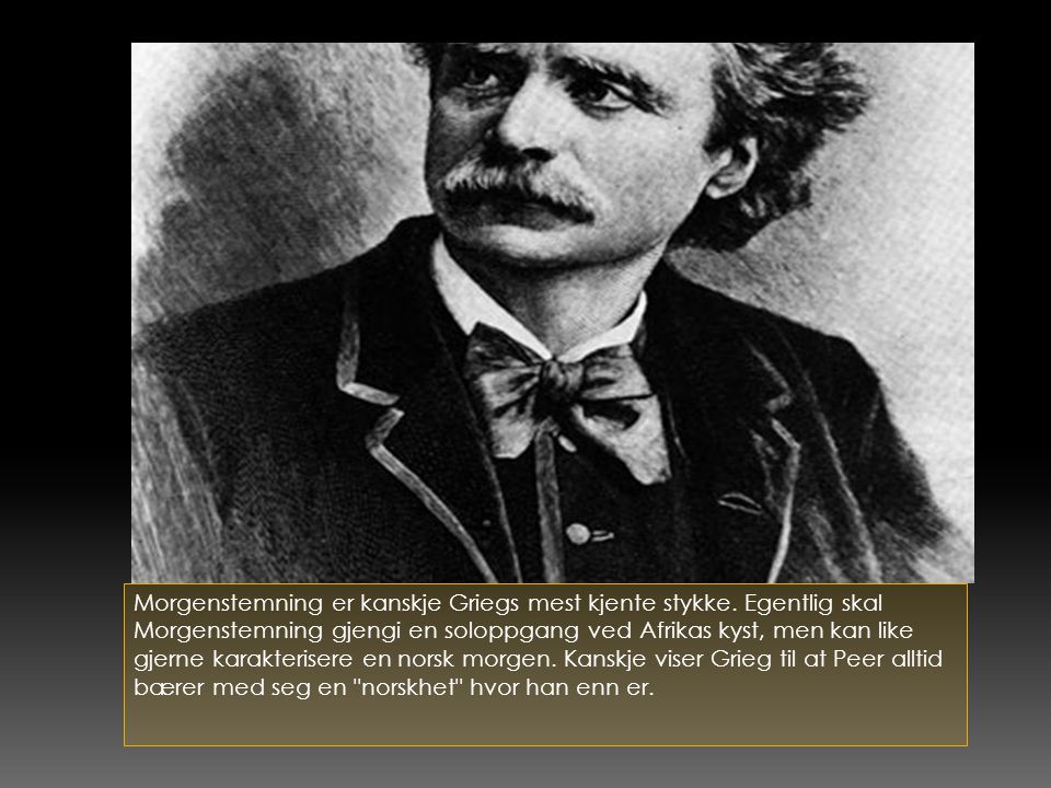 Morgenstemning er kanskje Griegs mest kjente stykke