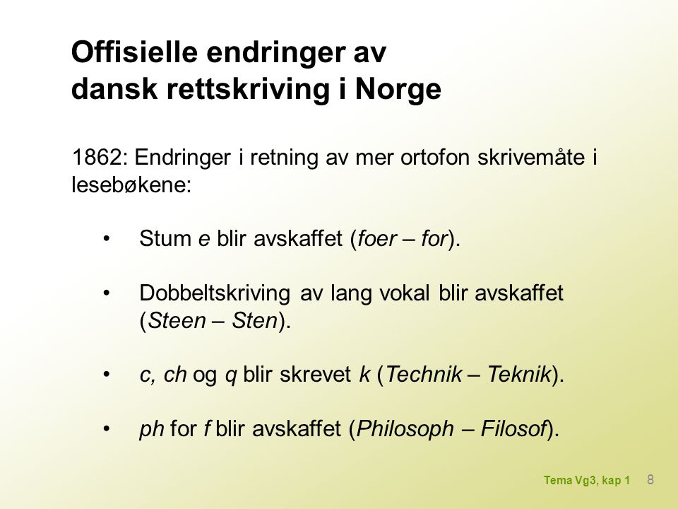 Offisielle endringer av dansk rettskriving i Norge