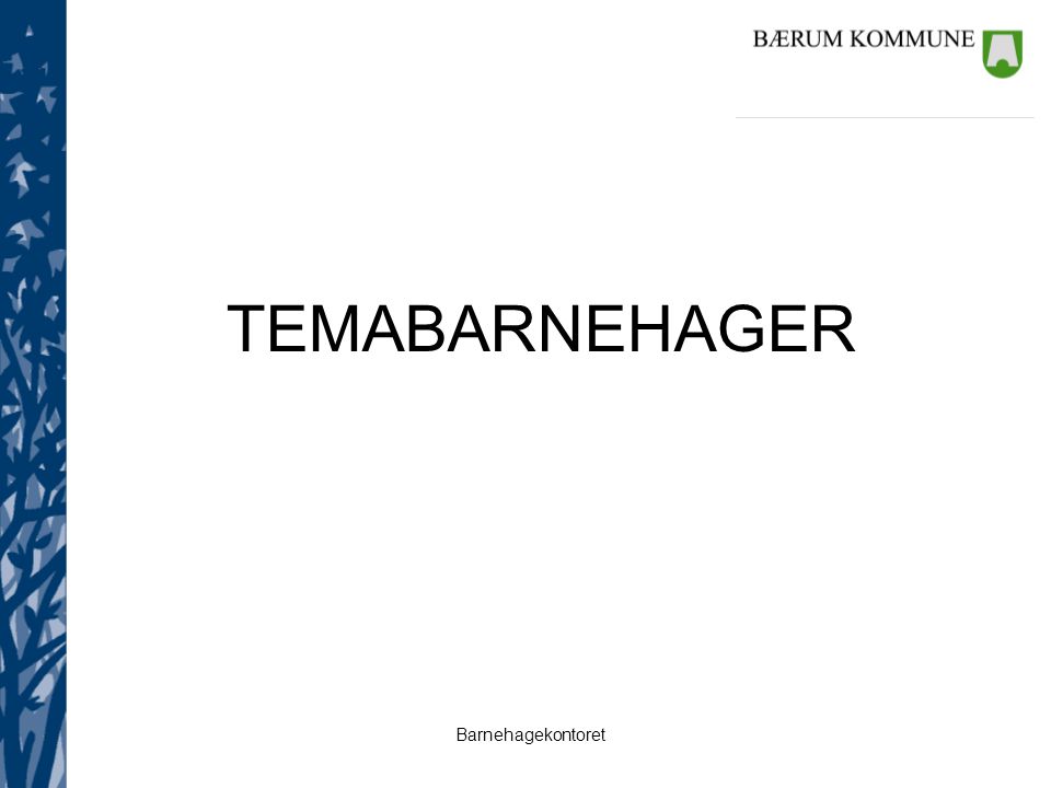 TEMABARNEHAGER Utrede En plan for temabarnehager i Bærum Lov og rpl –