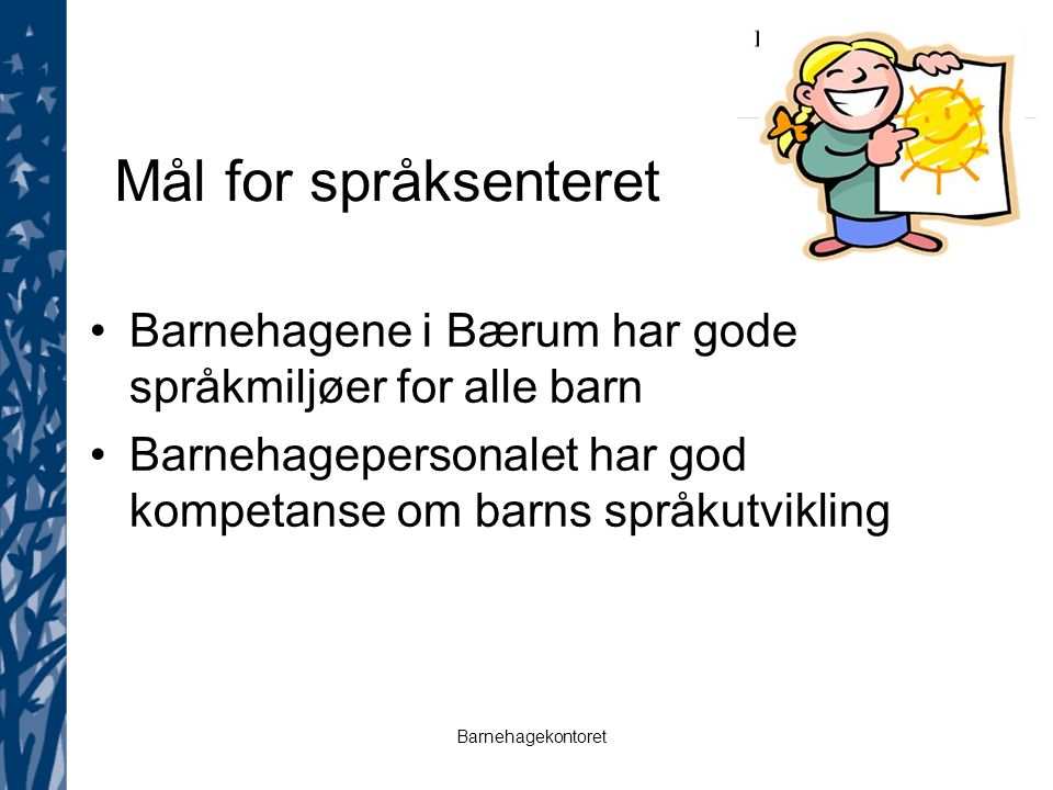 Mål for språksenteret Barnehagene i Bærum har gode språkmiljøer for alle barn.