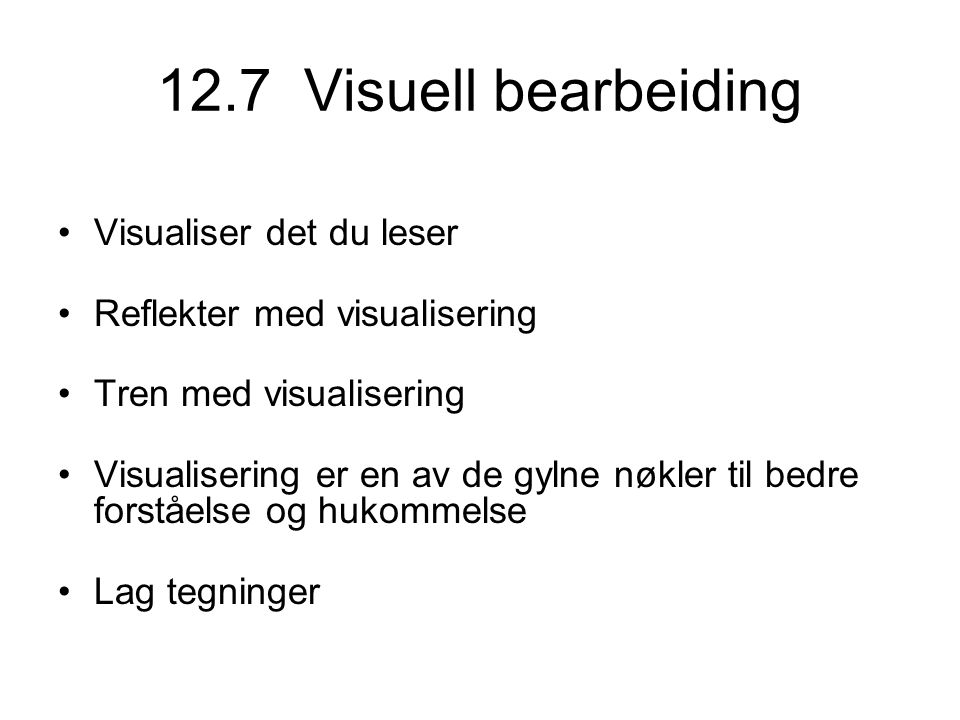 12.7 Visuell bearbeiding Visualiser det du leser