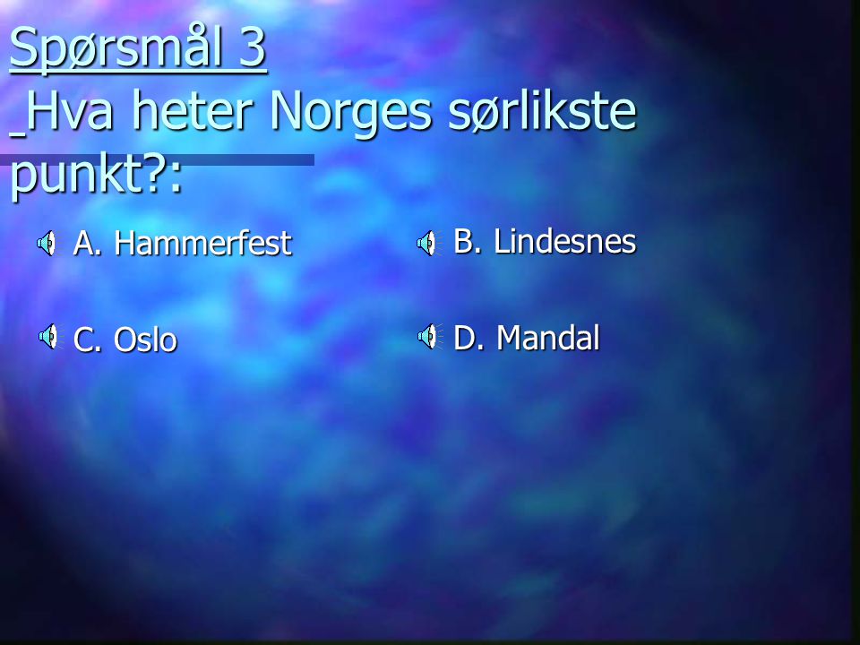 Spørsmål 3 Hva heter Norges sørlikste punkt :