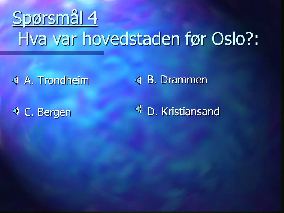 Spørsmål 4 Hva var hovedstaden før Oslo :