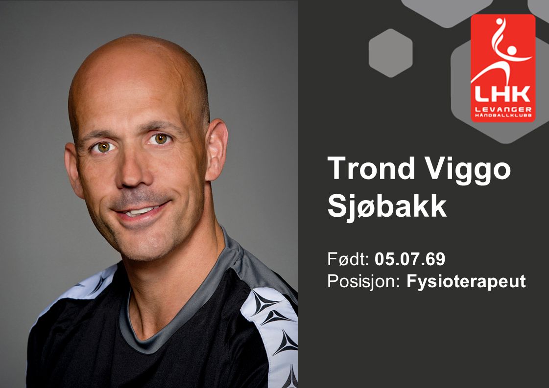 Trond Viggo Sjøbakk Født: Posisjon: Fysioterapeut