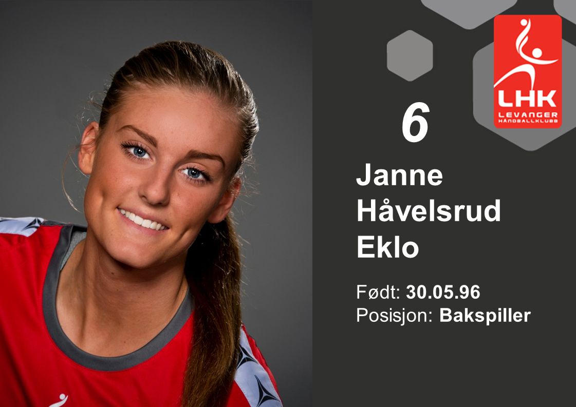 6 Janne Håvelsrud Eklo Født: Posisjon: Bakspiller
