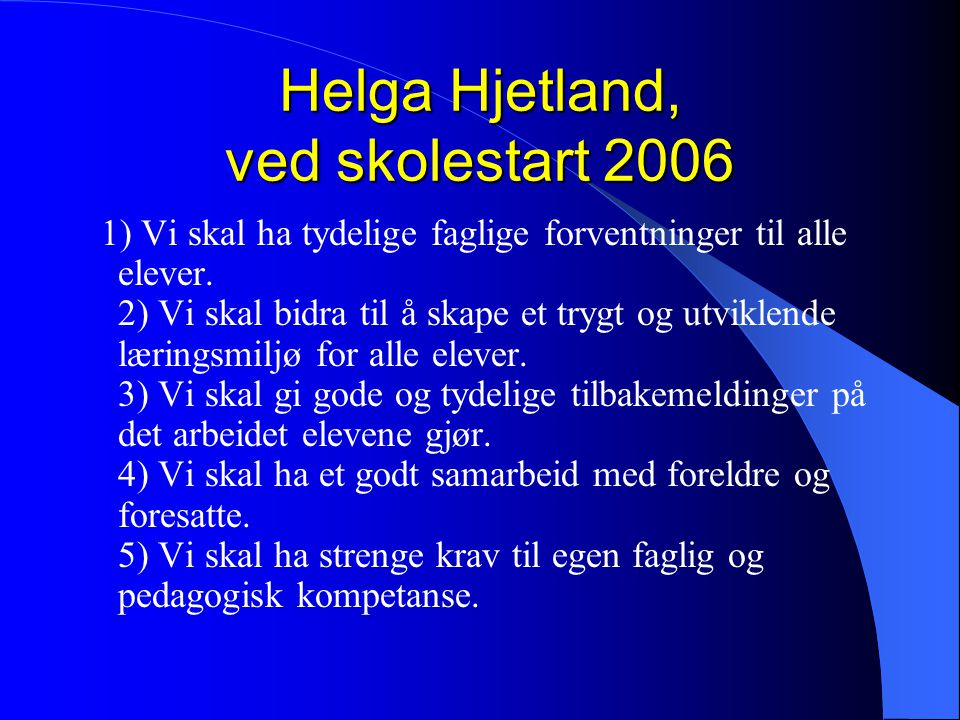 Helga Hjetland, ved skolestart 2006