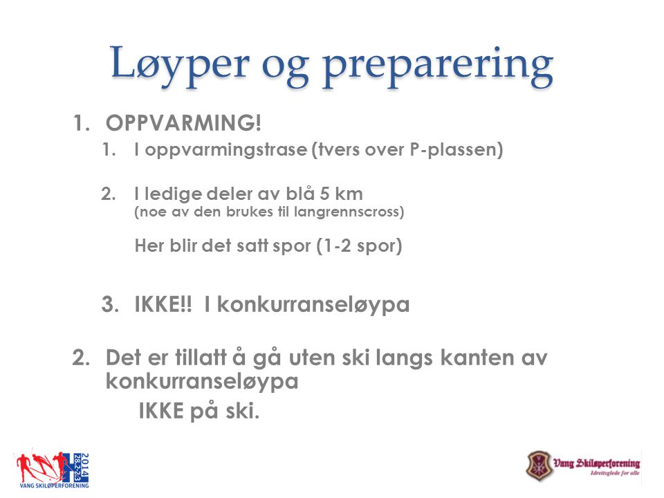 Løyper og preparering OPPVARMING! IKKE!! I konkurranseløypa