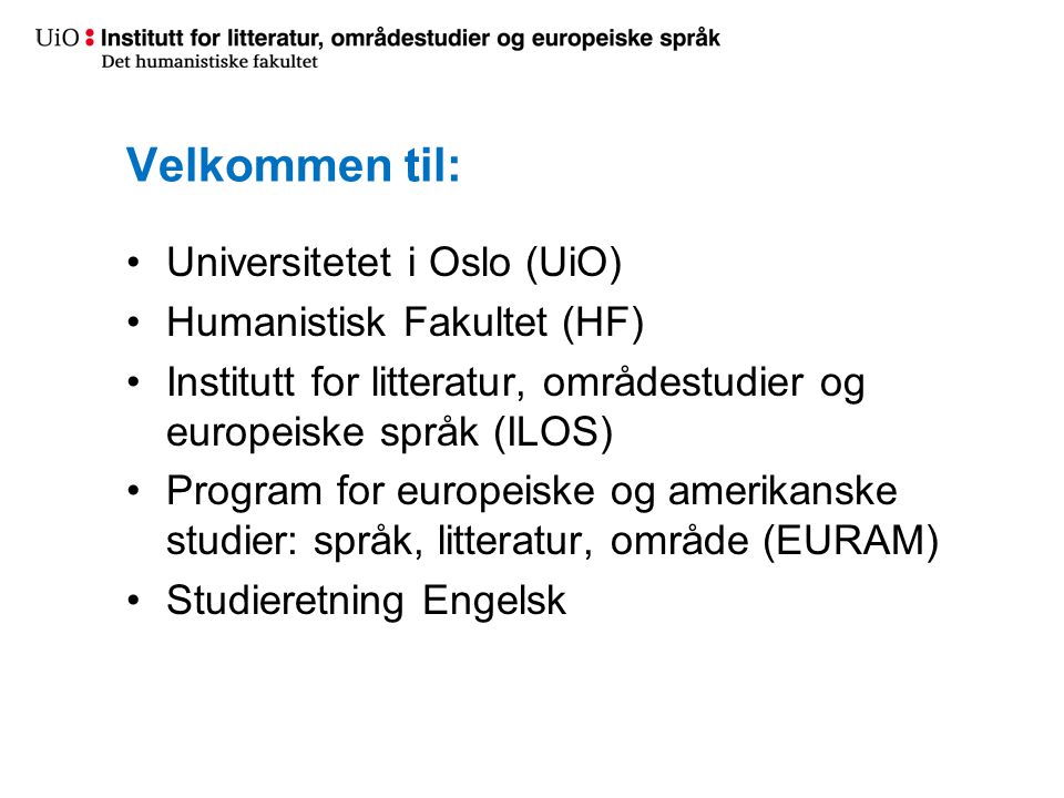 Velkommen til: Universitetet i Oslo (UiO) Humanistisk Fakultet (HF)