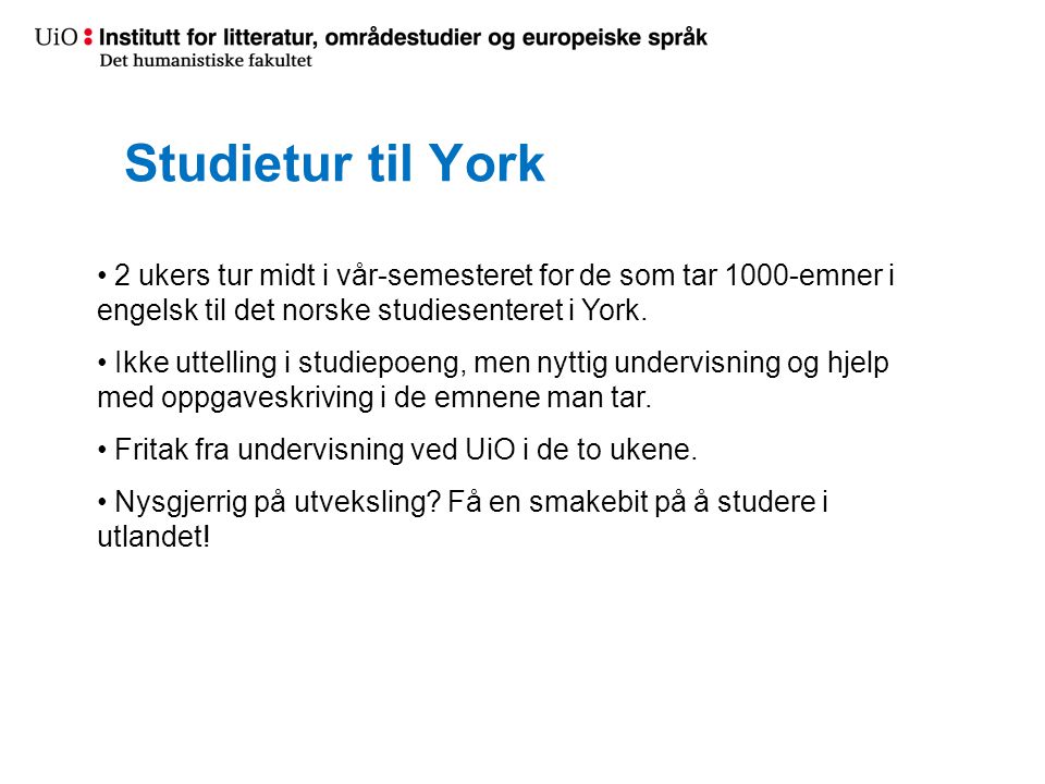 Studietur til York 2 ukers tur midt i vår-semesteret for de som tar 1000-emner i engelsk til det norske studiesenteret i York.