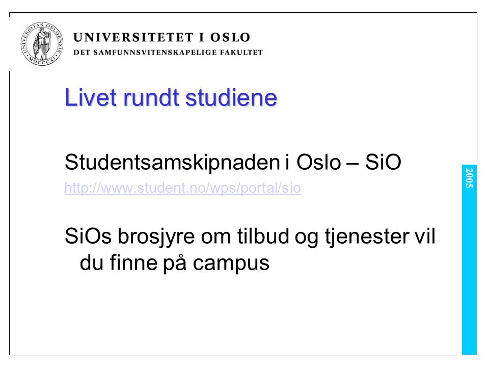 Livet rundt studiene Studentsamskipnaden i Oslo – SiO