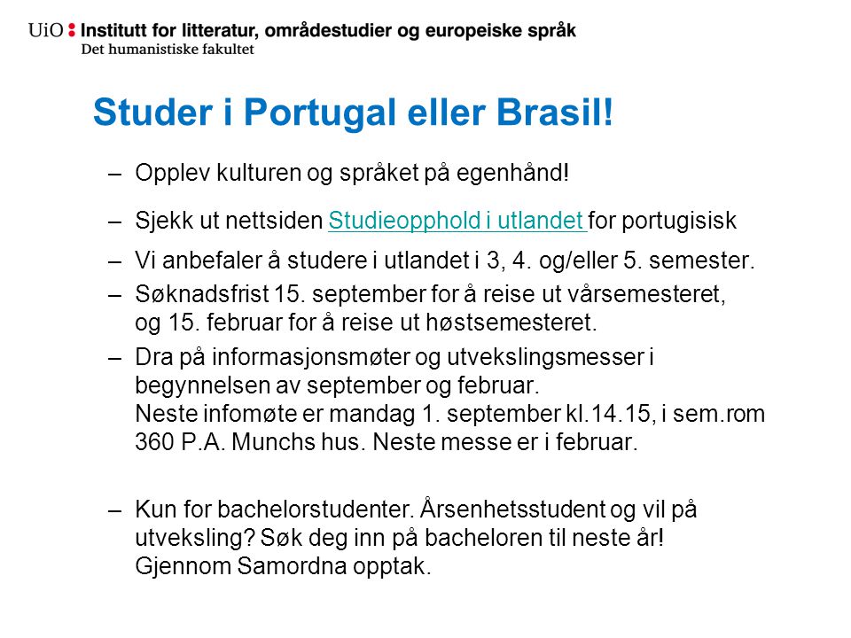 Studer i Portugal eller Brasil!
