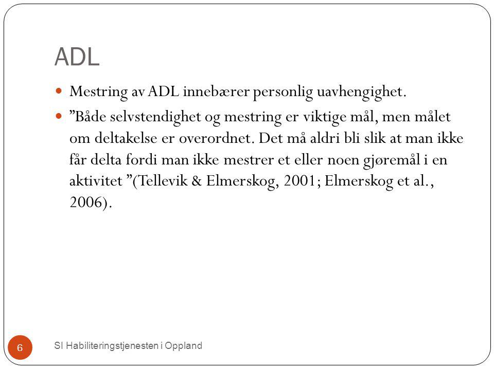 ADL Mestring av ADL innebærer personlig uavhengighet.