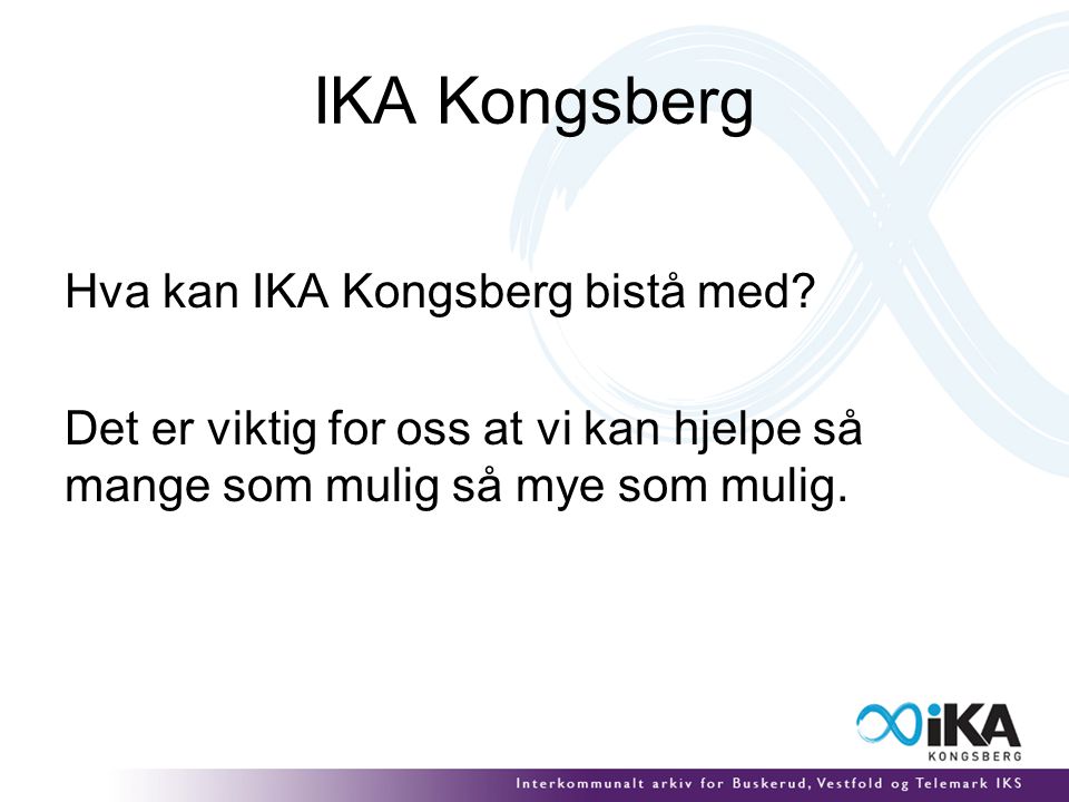 IKA Kongsberg Hva kan IKA Kongsberg bistå med.
