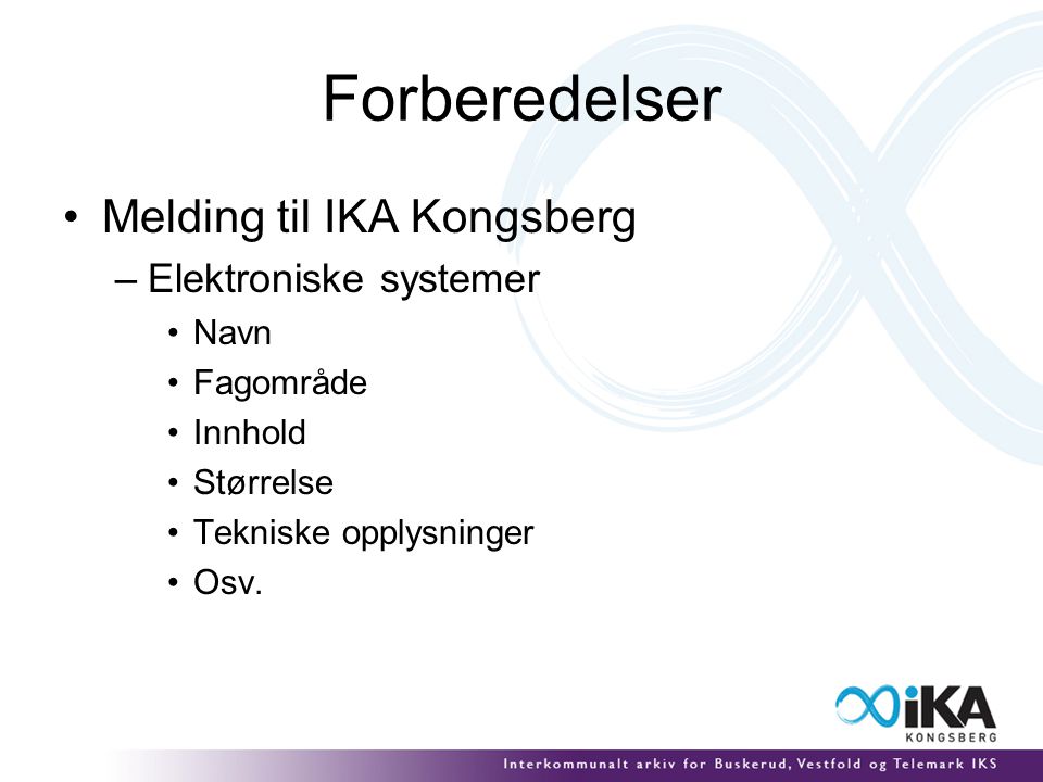 Forberedelser Melding til IKA Kongsberg Elektroniske systemer Navn