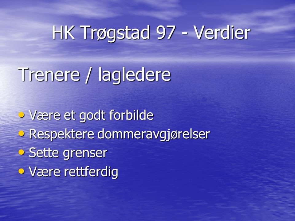 HK Trøgstad 97 - Verdier Trenere / lagledere Være et godt forbilde