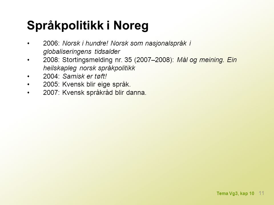 Språkpolitikk i Noreg • 2006: Norsk i hundre! Norsk som nasjonalspråk i globaliseringens tidsalder.