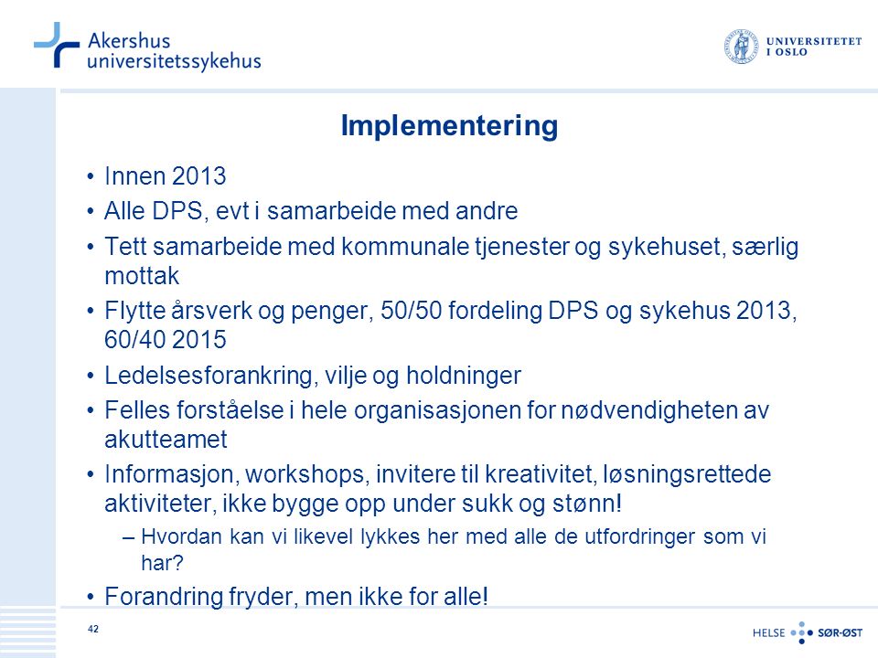 Implementering Innen 2013 Alle DPS, evt i samarbeide med andre