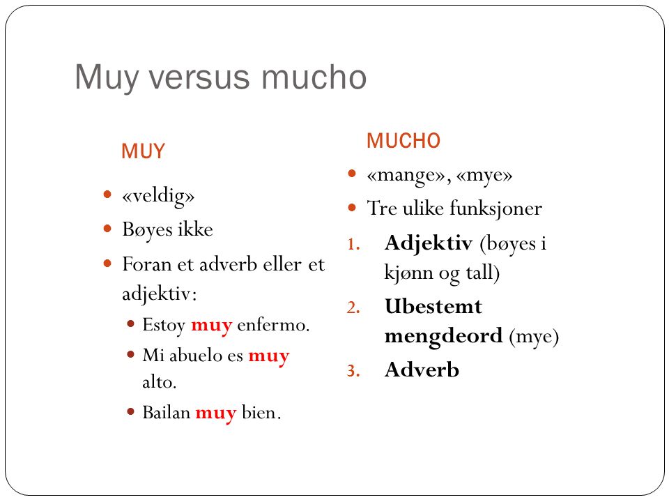 Muy versus mucho «mange», «mye» Tre ulike funksjoner «veldig»