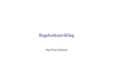 Regelverksutvikling Dag Wiese Schartum.