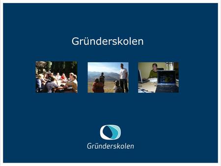 Gründerskolen. What is Gründerskolen? Award winning study programme which aims to develop students’ theoretical and practical knowledge of entrepreneurship,