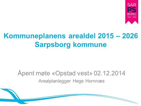Kommuneplanens arealdel 2015 – 2026 Sarpsborg kommune
