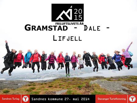 G RAMSTAD – D ALE – L IFJELL Sandnes kommune 27. mai 2014.