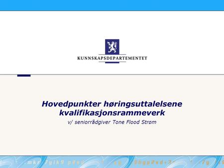 Hovedpunkter høringsuttalelsene kvalifikasjonsrammeverk v/ seniorrådgiver Tone Flood Strøm.