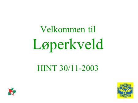 Velkommen til Løperkveld HINT 30/11-2003. Program Evaluering av o-sesongen 2003 Treninger i vinter O-sesongen 2004 Pizza Lysbilder fra o-sesongen 2003.