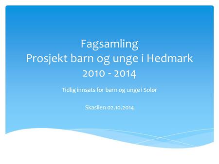 Fagsamling Prosjekt barn og unge i Hedmark