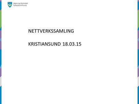 NETTVERKSSAMLING KRISTIANSUND 18.03.15.