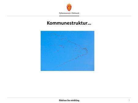 Kommunestruktur… 1. 428 generalistkommuner Norske kommuner ansvar for langt flere oppgaver enn mellom- og søreuropeiske kommuner 2.