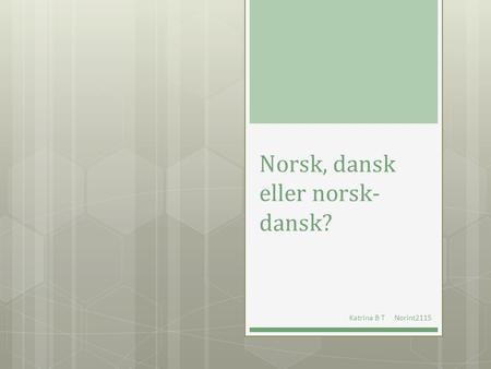 Norsk, dansk eller norsk-dansk?