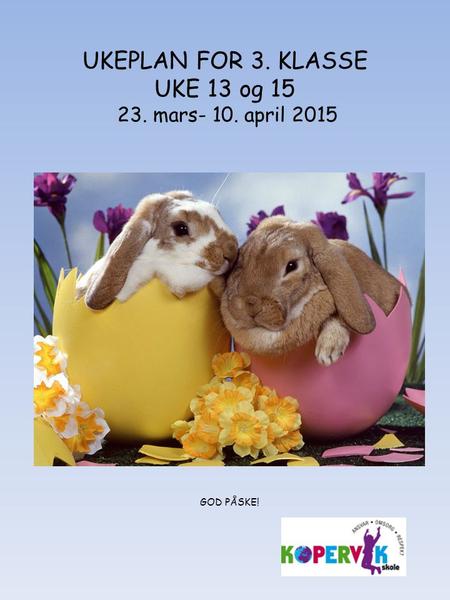 UKEPLAN FOR 3. KLASSE UKE 13 og mars- 10. april 2015