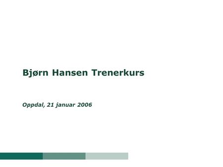 Bjørn Hansen Trenerkurs Oppdal, 21 januar 2006