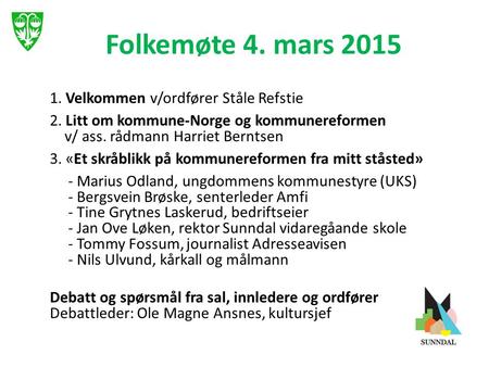 Folkemøte 4. mars Velkommen v/ordfører Ståle Refstie