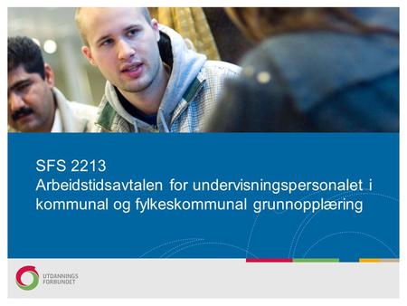 SFS 2213 Arbeidstidsavtalen for undervisningspersonalet i kommunal og fylkeskommunal grunnopplæring Revidert september 2014.