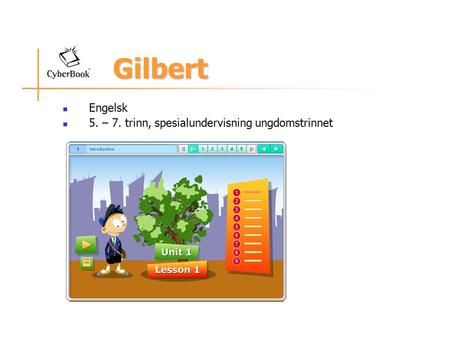 Gilbert Engelsk 5. – 7. trinn, spesialundervisning ungdomstrinnet.