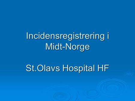 Incidensregistrering i Midt-Norge St.Olavs Hospital HF